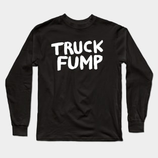 TRUCK FUMP Long Sleeve T-Shirt